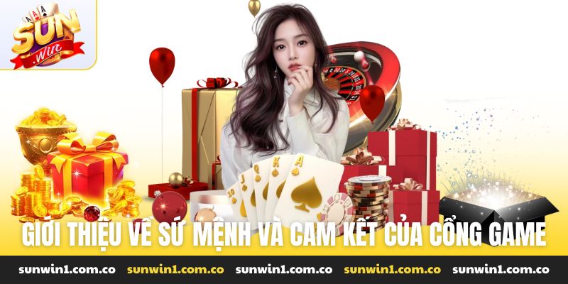 Giới thiệu về sứ mệnh và cam kết của cổng game