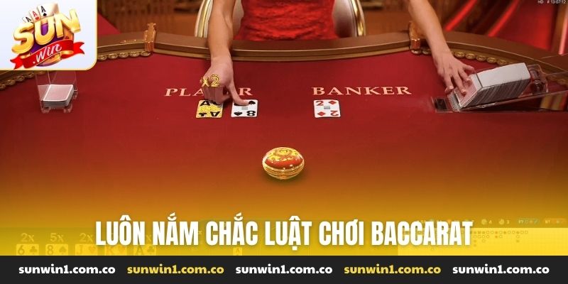 Luôn nắm chắc luật chơi Baccarat