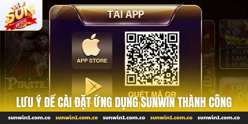Lưu ý để cài đặt ứng dụng Sunwin thành công