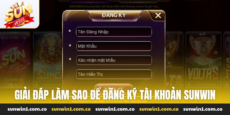 Giải đáp làm sao để đăng ký tài khoản Sunwin